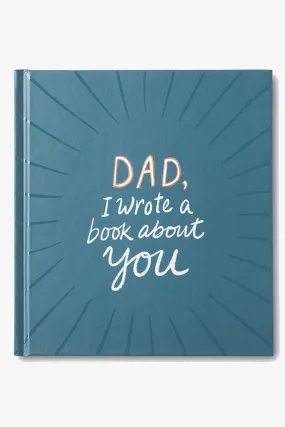 Dad I Wrote A Book About You